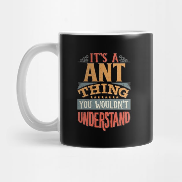 It's A Ant You Wouldn't Understand - Gift For Ant Lover by giftideas